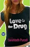Love Is the Drug : A Novel Love Is the Drug : A Novel