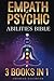 Empath and Psychic Abilities Bible | 3 BOOKS IN 1: Unlocking Your Inner Potential & Managing Your Psychic Gifts Through Intuition, Clairvoyance and Meditation [II EDITION] (Psychic Development Guides)