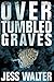 Over Tumbled Graves