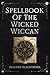Spellbook Of The Wicked Wiccan by Heather Blackthorn