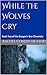 While the Wolves Cry: Book Two of the Dragon's Tear Chronicle (Dragon's Tear Chronicle #2)