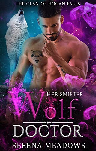 Her Shifter Wolf Doctor (The Clan of Hogan Falls #5)