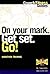 On Your Mark, Get Set, Go!:...