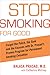 Stop Smoking for Good: Forget the Patch, the Gum, and the Excuses with Dr. Prasad's Proven Program for