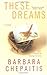 These Dreams: A Novel