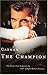 The Champion: The Story Tha...