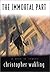 The Immortal Part by Christopher Wakling