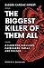 Sudden Cardiac Arrest: The Biggest Killer of Them All: A Guide for Survivors, Caregivers, Family and Friends