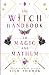 The Witch Handbook to Magic and Mayhem (Stolen Spells)