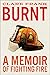 Burnt: A Memoir of Fighting Fire