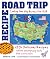 Recipe Road Trip, Cooking Your Way Across the USA: 120+ Delicious Recipes and Fun and Surprising Facts from Every State