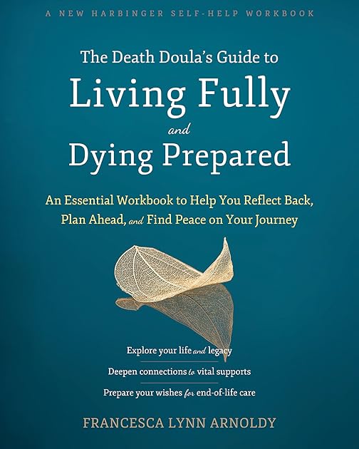 The Death Doula's Guide to Living Fully and Dying Prepared