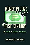 Money in the Twenty-First Century by Richard Holden