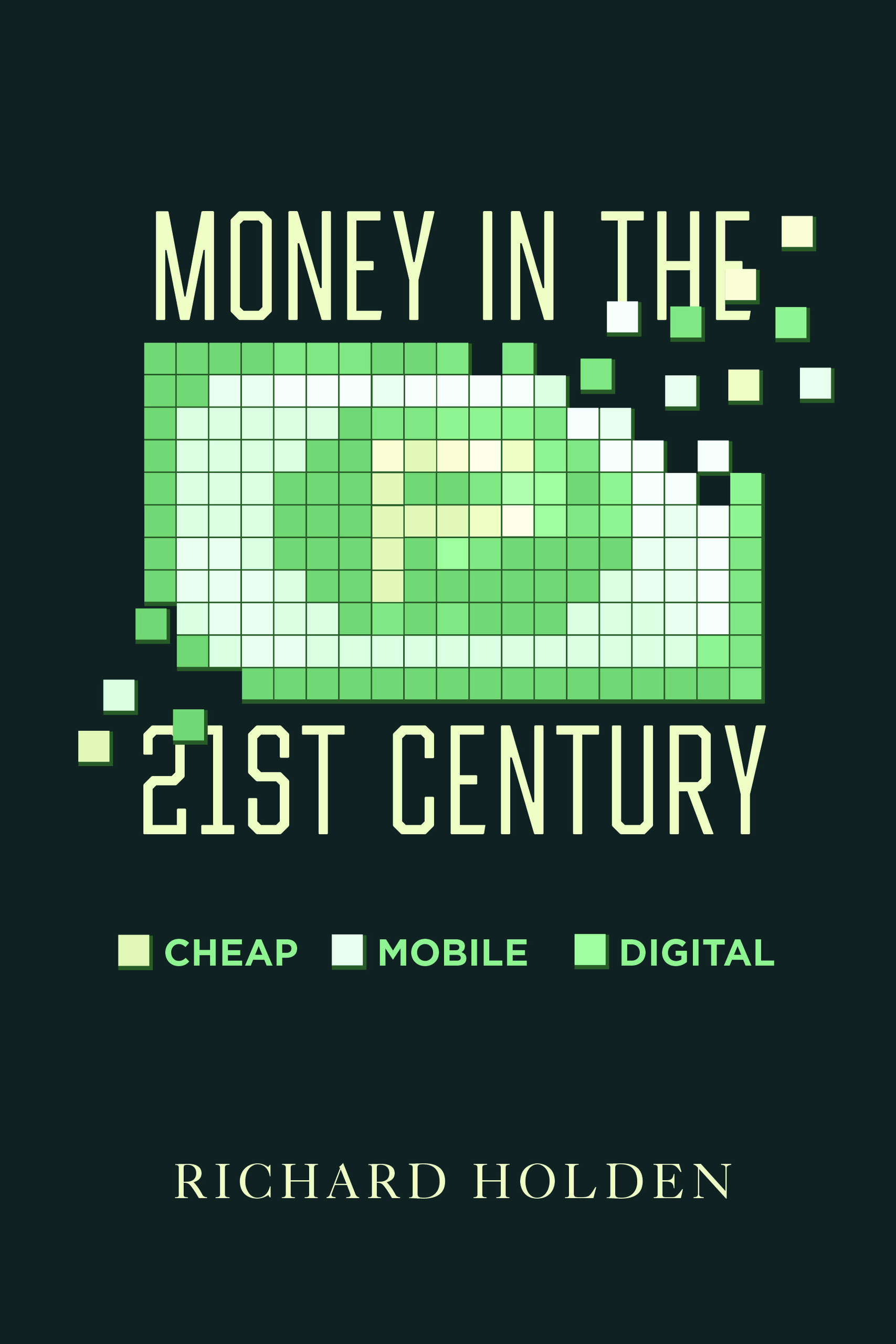 Money in the Twenty-First Century: Cheap, Mobile, and Digital (Hardcover)