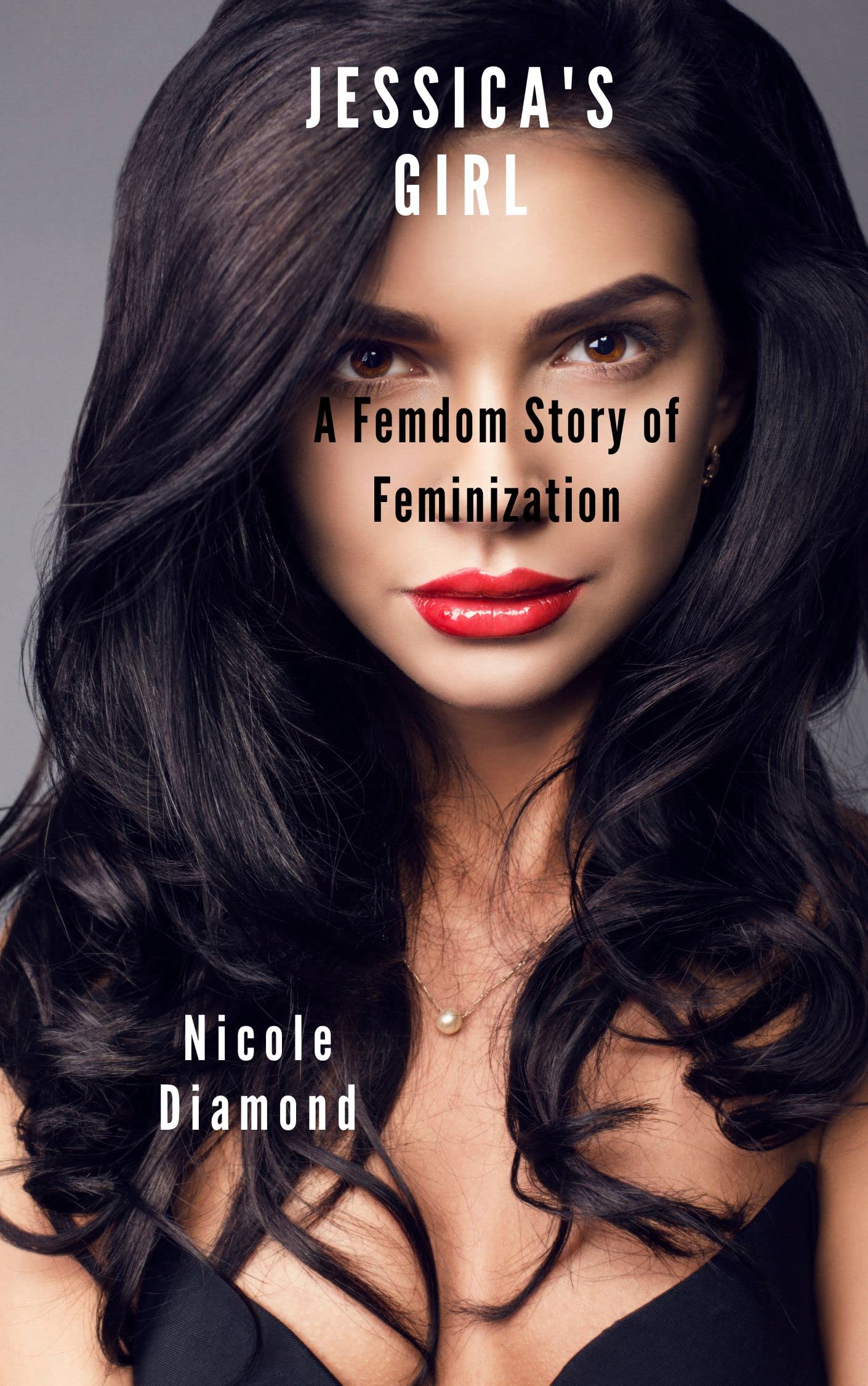 Jessica's Girl: A Femdom Story of Feminization (Kindle Edition)