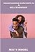 MANAGING CONFLICT IN A RELATIONSHIP: A comprehensive guide to understanding and resolving conflict in relationships.