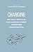 CHANGING: mini guida pratica su come cambiare mindset acquisendo consapevolezza (Italian Edition)