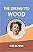 THE ENCHANTED WOOD by Enid Blyton