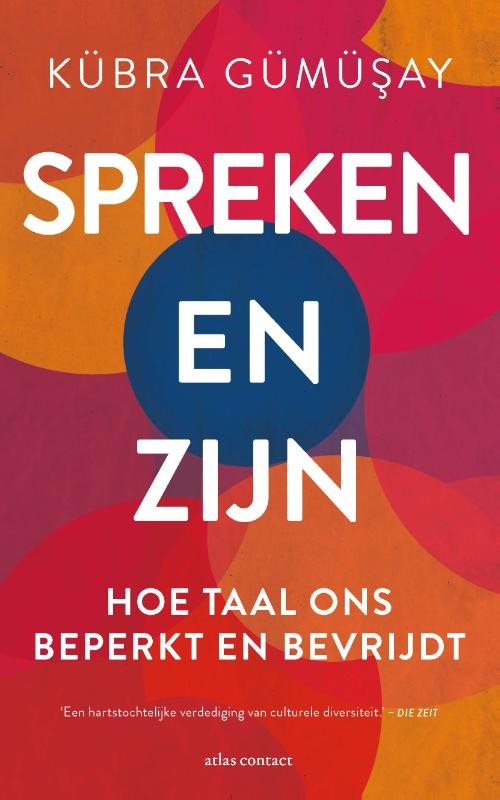Spreken en Zijn: hoe taal ons beperkt en bevrijdt (Dutch Edition)