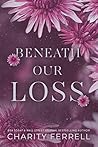 Book cover for Beneath Our Loss (Beneath, #2)