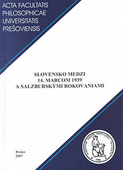 Slovenská republika 1939-1945 očami mladých historikov VI.: Slovensko medzi 14. marcom 1939 a salzburskými rokovaniami