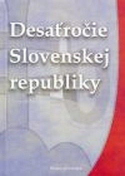 Desaťročie Slovenskej republiky: Venované jubileu štátnej samostatnosti