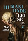 Humanidade em crise: o fardo de pertencer a si mesmo (Portuguese Edition)