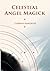 Celestial Angel Magick: Pathworking and Sigils for The Mansions of The Moon (Magick of Darkness and Light)