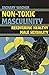 Non-Toxic Masculinity: Recovering Healthy Male Sexuality