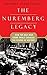 The Nuremberg Legacy: How t...