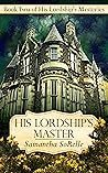 His Lordship's Master (His Lordship's Mysteries #2)