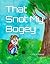 That Snot My Bogey