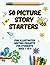 50 Picture Story Starters: ...