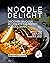 Noodle Delight - Discover D...