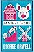 ANIMAL FARM by George Orwell
