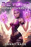 Beyond Superpowered 3