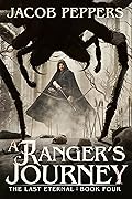 A Ranger&#x27;s Journey: Book Four of the Last Eternal 