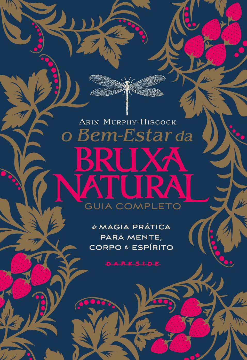 O bem-estar da bruxa natural: Guia completo de magia prática para mente, corpo e espírito