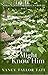 THAT I MIGHT KNOW HIM by Nancy Taylor Tate