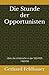 Die Stunde der Opportuniste...