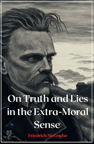On Truth and Lies in the Extra-Moral Sense (Kindle Edition)