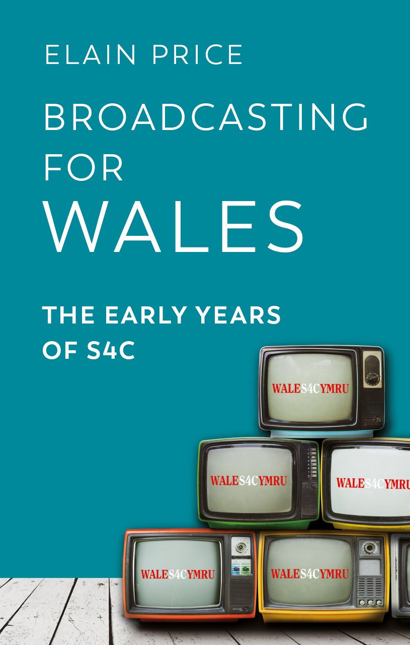 Broadcasting for Wales: The Early Years of S4C (Paperback)