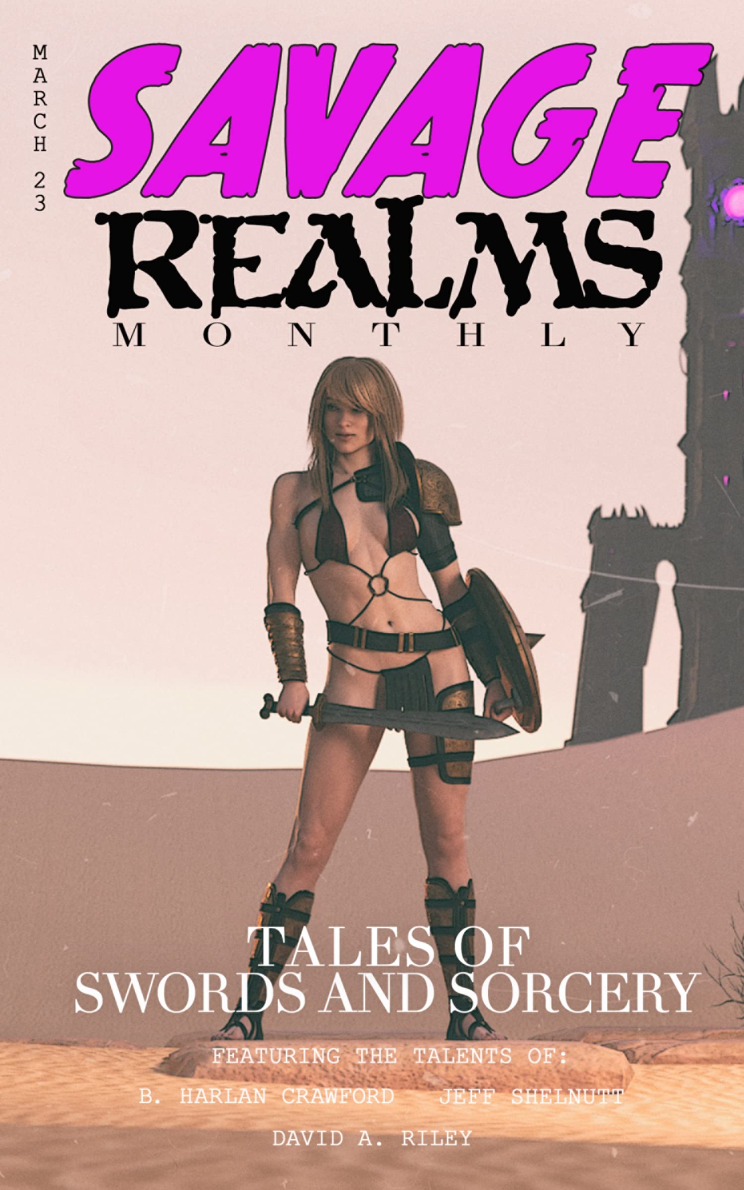 Savage Realms Monthly: March 2023: A collection of dark fantasy sword and sorcery short adventure stories (Savage Realms Monthly Dark Fantasy Sword and Sorcery Adventure Magazine Book 19)