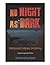 No Night As Dark: Undergrou...