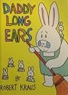 Daddy Long Ears by Robert Kraus