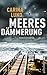 Meeresdämmerung: Nordseekrimi | Auftakt für die Soko Mondschein: Düstere Küstenspannung garantiert! (Elin Bertram ermittelt 1)
