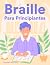 Braille Para Principiantes:...