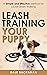 Leash Training Your Puppy: ...