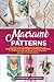Macramè Patterns: The Newest Book for Beginners and Advanced, with 40 Gorgeous Macramè Projects and Ideas Illustrated to Create Your Unique Handmade, Knots, and Modern Decoration for Home & Garden