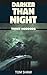 DARKER THAN NIGHT: THREE HO...